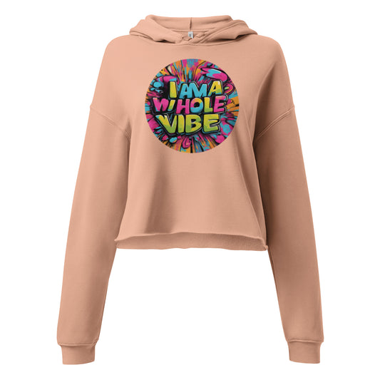 The Graffiti Collection: I Am A Whole Vibe Crop Hoodie